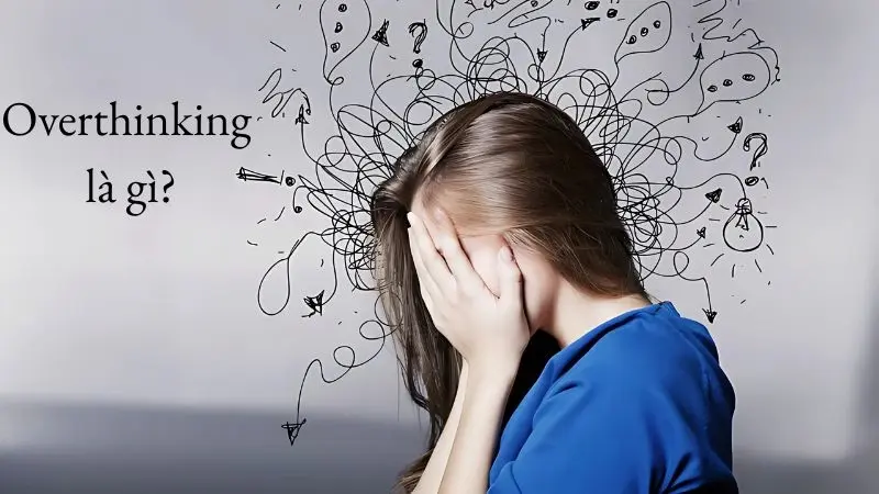 Một người đang ngồi suy nghĩ quá nhiều, biểu hiện của overthinking là gì