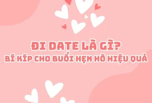 Đi Date Là Gì