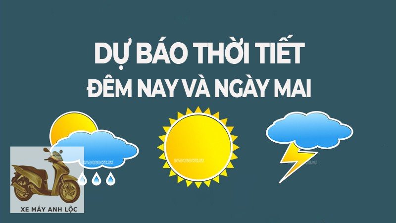 thời tiết ngày mai - Vì sao nên cập nhật mỗi ngày thời tiết ngày mai - Vì sao nên cập nhật mỗi ngày