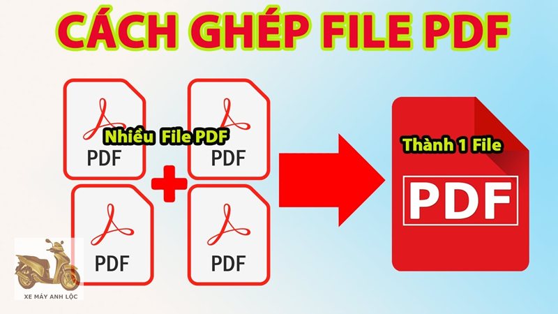 Cách ghép file pdf - Khi nào cần ghép và lợi ích chính Cách ghép file pdf - Khi nào cần ghép và lợi ích chính