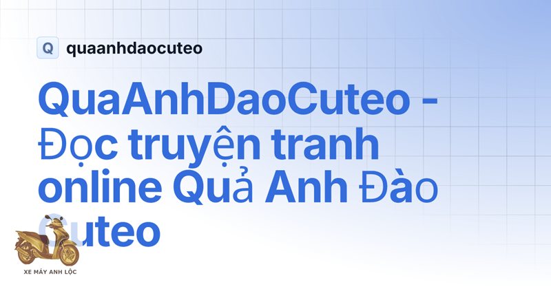 Review quaanhdaocuteo - Tần suất đăng tải & dạng nội dung chủ đạo Review quaanhdaocuteo - Tần suất đăng tải & dạng nội dung chủ đạo
