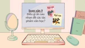 Hướng Dẫn Soạn Văn 9 Chi Tiết Và Hiệu Quả Nhất Cho Học Sinh Lớp 9