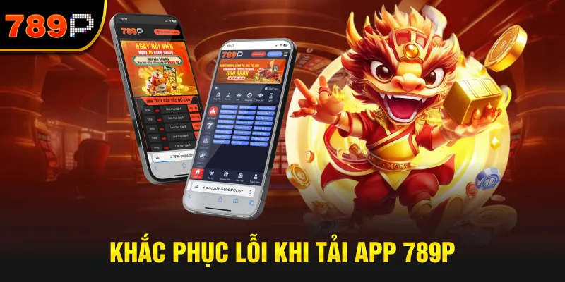 Cần lưu ý điều gì khi tải app 789P về thiết bị?