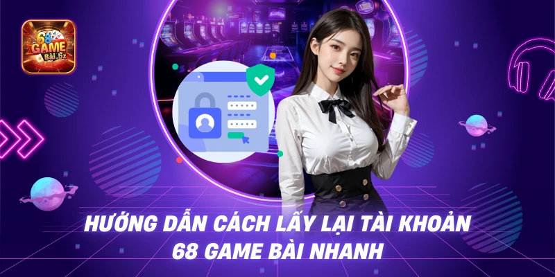 Hướng dẫn Đổi Mật Khẩu 68 Game Bài Nhanh Chóng