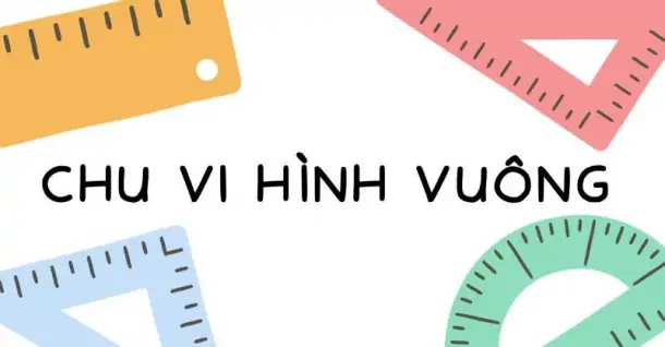 Chu vi hình vuông - Ý nghĩa các ký hiệu trong công thức Chu vi hình vuông - Ý nghĩa các ký hiệu trong công thức