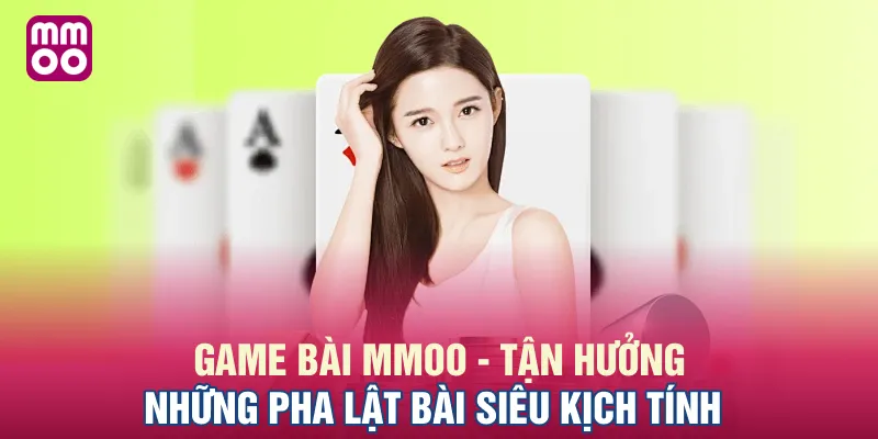 Cách tham gia game bài MMOO nhanh chóng và đơn giản