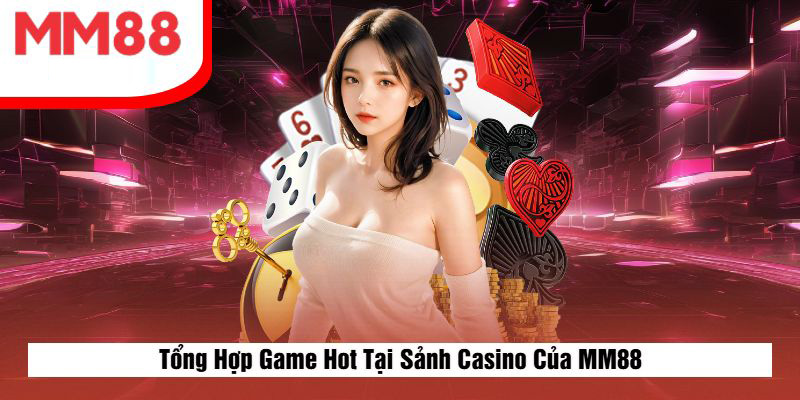 Casino MM88 - Cổng game casino trực tuyến uy tín nhất