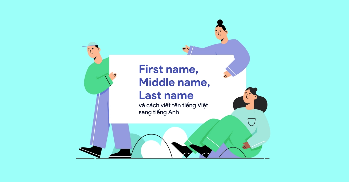 First Name là gì - Vì sao người dùng Việt hay nhầm? First Name là gì - Vì sao người dùng Việt hay nhầm?