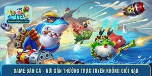 game-ban-ca-noi-san-thuong-truc-tuyen-khong-gioi-han