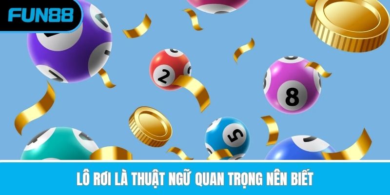 Lô rơi là thuật ngữ quan trọng nên biết
