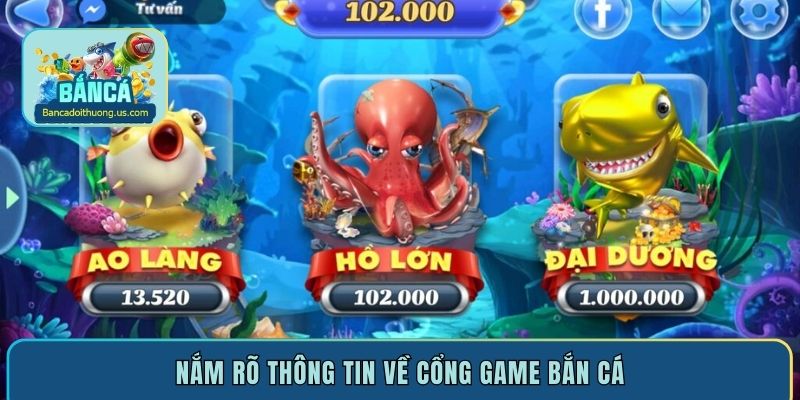Nắm rõ thông tin về cổng game bắn cá