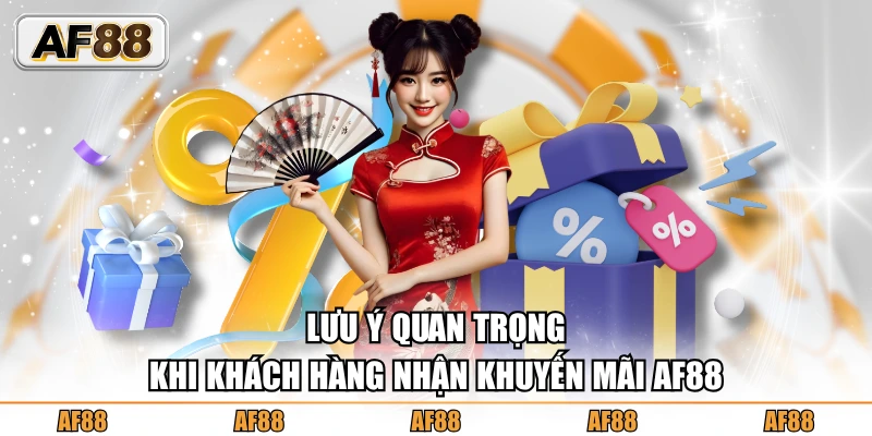Lưu ý quan trọng khi tham gia khuyến mãi AF88