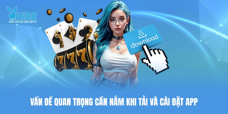 Lưu ý nên biết khi tải app Hi88 về điện thoại