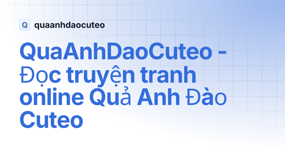 Qadc - Nền tảng phù hợp với nhiều đối tượng độc giả