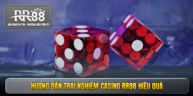 Hướng dẫn trải nghiệm casino RR88 hiệu quả