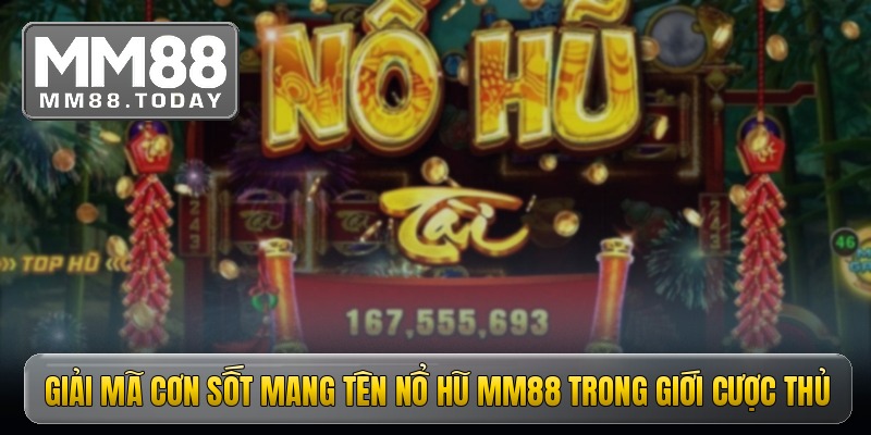 Nổ Hũ MM88 - Quay Hũ Cực Đã Nhận Thưởng Bao La
